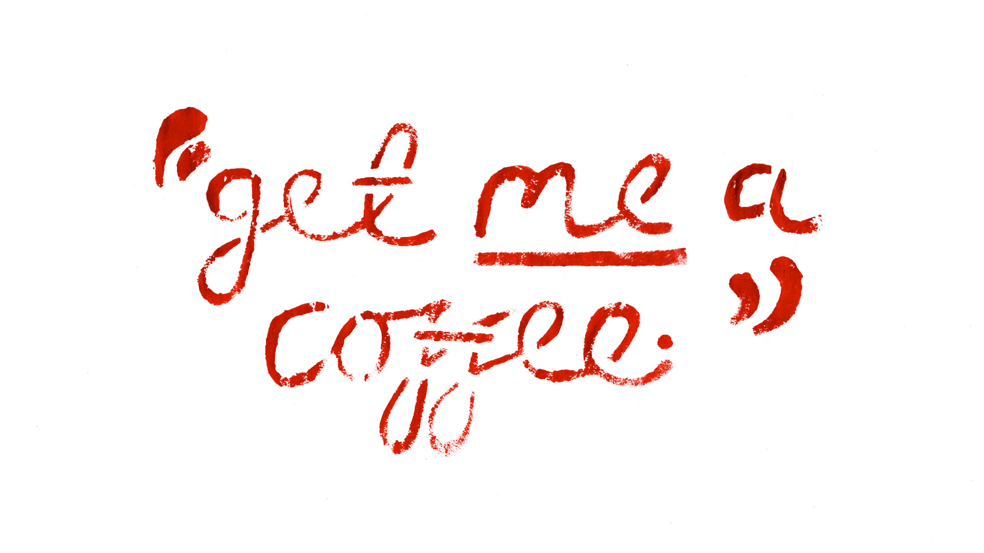 Print depicting the words 'get me a coffee' in lowercase, cursive hand-lettering. The lettering looks textured due to the use of a stencil and applying acrylic paint with a sponge. The words are in dark red paint and centrally aligned against a white background.