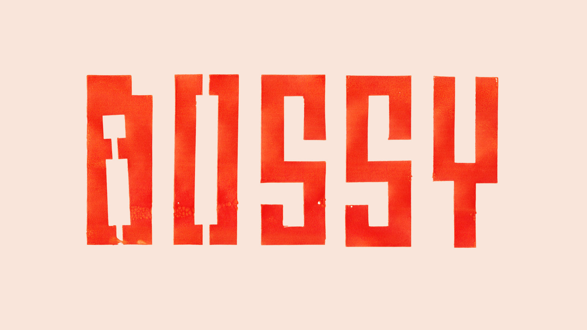 Screenprint depicting the word 'Bossy' chunky, orange, uppercase stencil-style lettering.