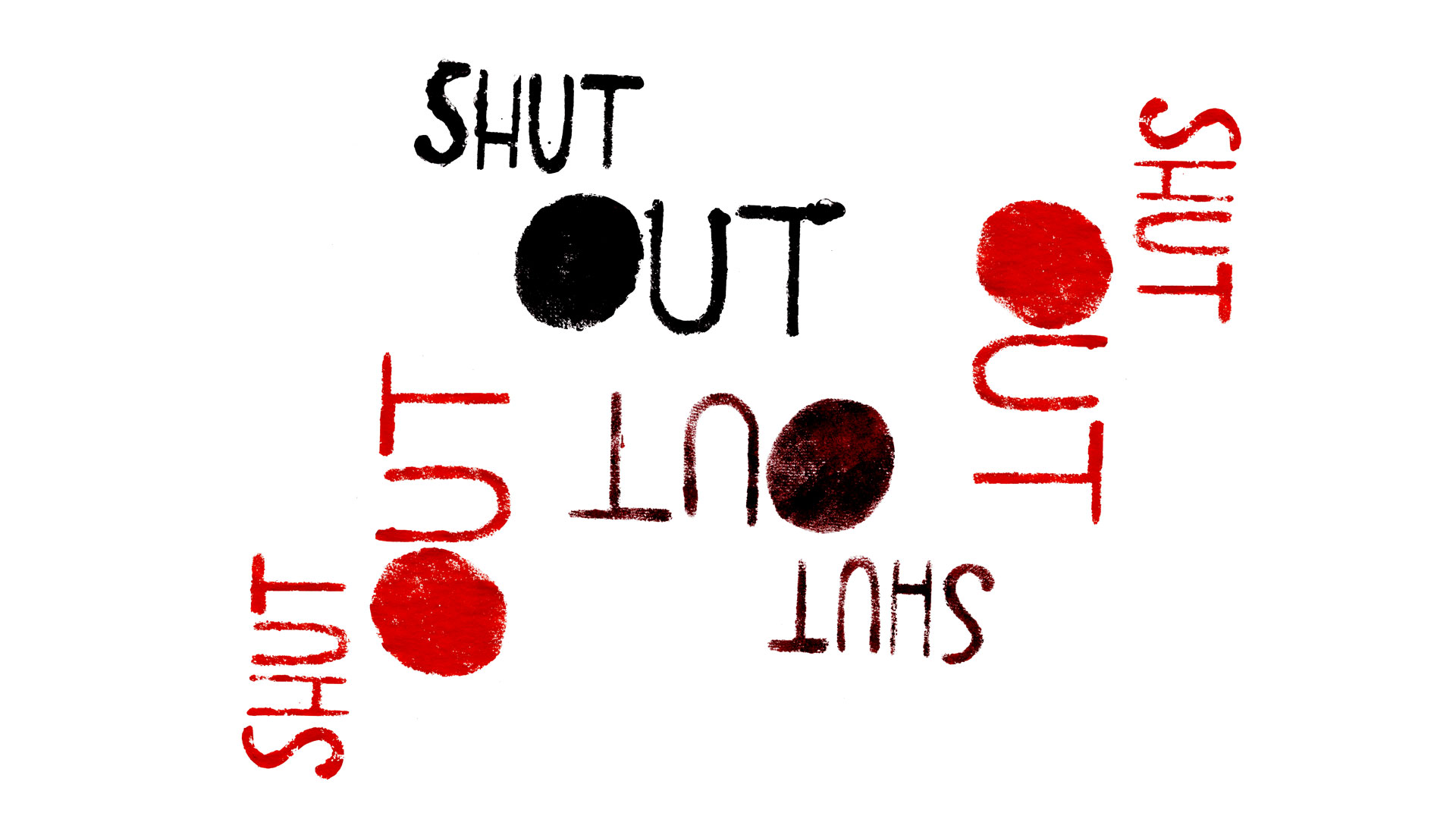 This print features the phrase 'shut out' written in uppercase hand-lettering, repeated four times across the piece. The lettering has a textured appearance due to the use of a stencil and acrylic paint applied with a sponge. The words are displayed in black, red, and brown against a white background.